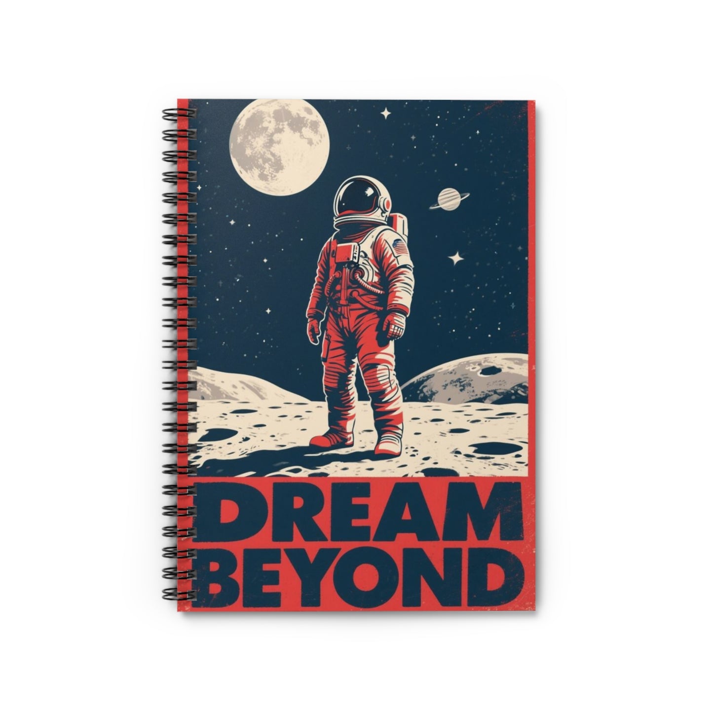 Dream Beyond Spiral Notebook — Astronaut Space Journal (Ruled)