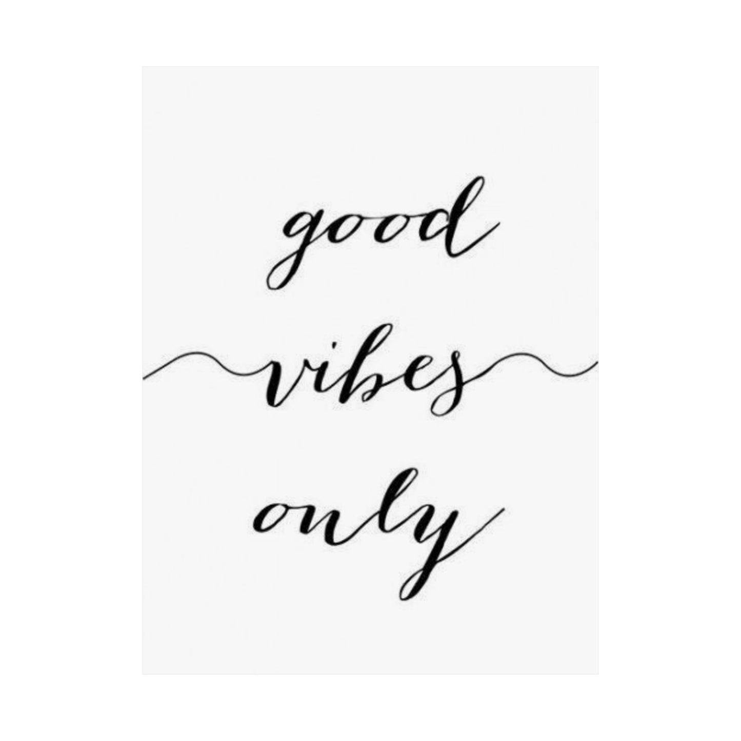 Good Vibes Only Matte Vertical Poster — Minimalist Script Wall Art