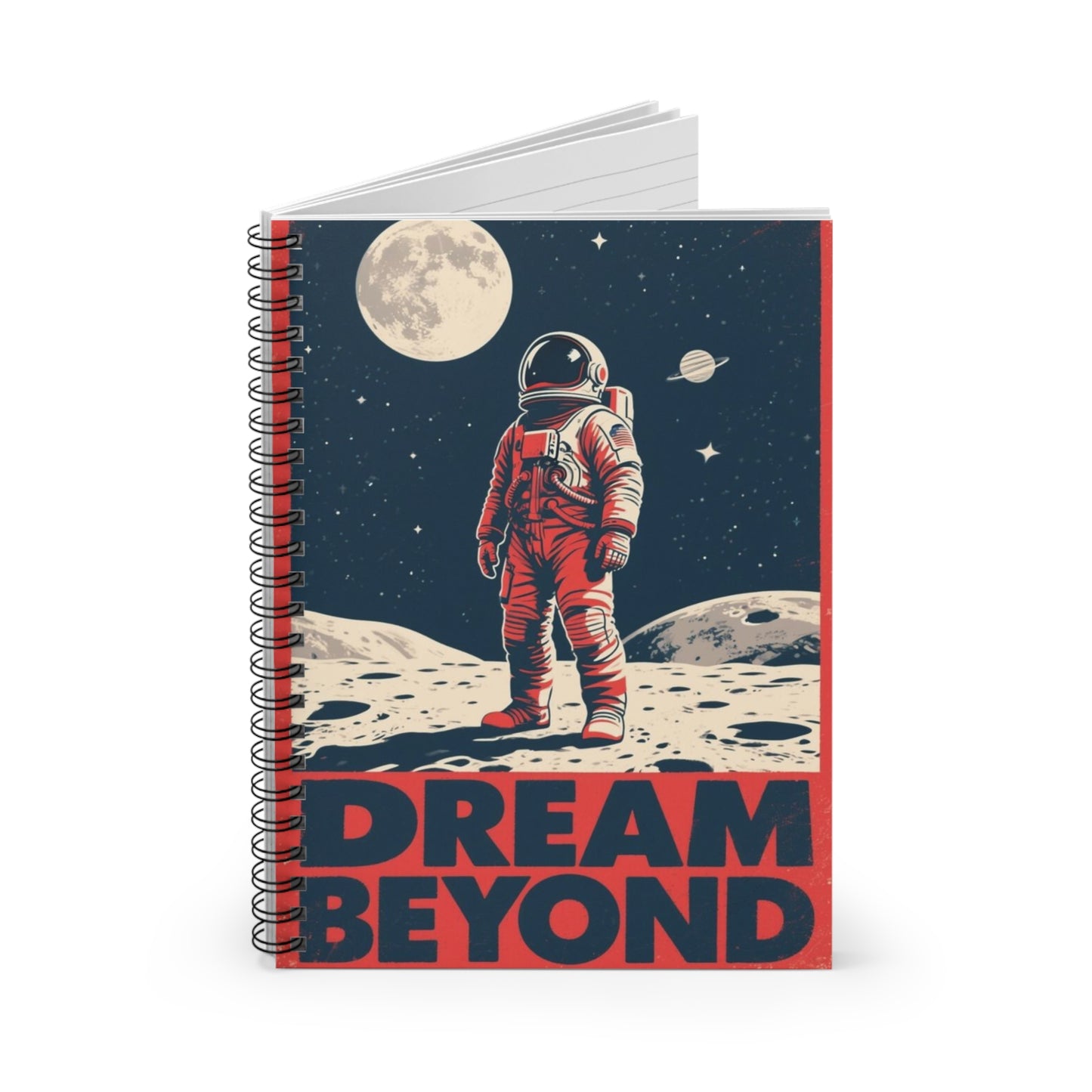 Dream Beyond Spiral Notebook — Astronaut Space Journal (Ruled)